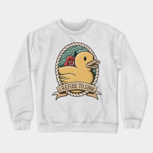 I Refuse To Sink Duck Crewneck Sweatshirt